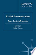 Explicit Communication : Robyn Carston's Pragmatics /