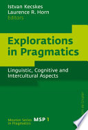 Explorations in pragmatics : linguistic, cognitive, and intercultural aspects /