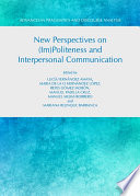 New perspectives on (im)politeness and interpersonal communication /