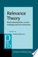 Relevance theory : recent developments, current challenges and future directions /
