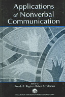 Applications of nonverbal communication : edited by Ronald E. Riggio, Robert S. Feldman.