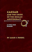 Caesar and the crisis of the Roman aristocracy : a civil war reader /