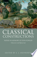 Classical constructions : papers in memory of Don Fowler, classicist and epicurean /