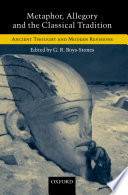 Metaphor, allegory, and the classical tradition : ancient thought and modern revisions /