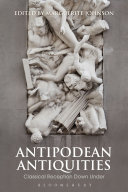 Antipodean antiquities : classical reception down under /