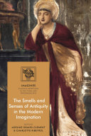 The smells and senses of antiquity in the modern imagination /