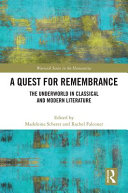 A quest for remembrance : the underworld in classical and modern literature /