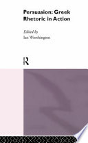 Persuasion : Greek rhetoric in action /