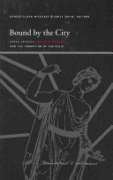 Bound by the city : Greek tragedy, sexual difference, and the formation of the polis /