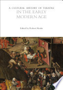 A cultural history of theatre in the early modern age /