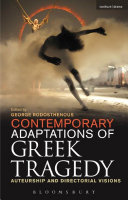 Contemporary adaptations of Greek tragedy : auteurship and directorial visions /