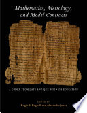 Mathematics, metrology, and model contracts : a codex from late antique business education (P. Math.) /