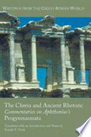 The chreia and ancient rhetoric : commentaries on Aphthonius's Progymnasmata /