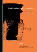 Greek lyric poetry and its influence : texts, iconography, music and cinema /