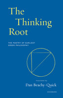 The thinking root : the poetry of earliest Greek philosophy /