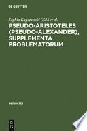 Supplementa problematorum : a new edition of the Greek text with introduction and annotated translation /