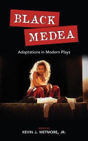 Black Medea : adaptations for modern plays /