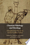 Classical philology and theology : entanglement, disavowal, and the godlike scholar /