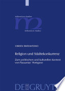 Religion und Städtekonkurrenz : zum Politischen und Kulturellen Kontext von Pausanias' Periegese /