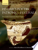 Pindar's poetry, patrons, and festivals : from archaic Greece to the Roman Empire /