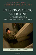 Interrogating Antigone in postmodern philosophy and criticism /