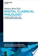 Digital classical philology : ancient Greek and Latin in the digital Revolution /