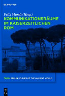 Kommunikationsräume im kaiserzeitlichen Rom /