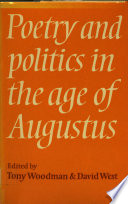 Poetry and politics in the Age of Augustus /