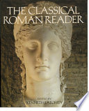 The classical Roman reader : new encounters with Ancient Rome /