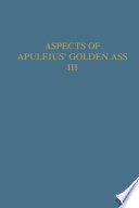 Aspects of Apuleius' Golden ass. the Isis book : a collection of original papers /