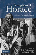 Perceptions of Horace : a Roman poet and his readers /