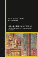 Lucan's imperial world : the Bellum Civile in its contemporary contexts /