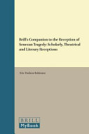 Brill's companion to the reception of Senecan tragedy : scholarly, theatrical and literary receptions /
