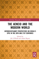 The Aeneid and the modern world : interdisciplinary perspectives on Vergil's epic in the 20th and 21st centuries /