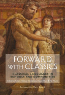 Forward with classics : classical languages in schools and communities /