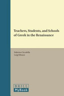 Teachers, students, and schools of Greek in the Renaissance /