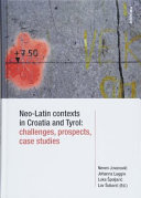 Neo-Latin contexts in Croatia and Tyrol : challenges, prospects, case studies /