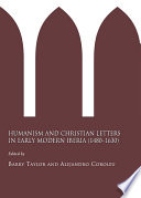 Humanism and Christian letters in early modern Iberia (1480-1630) /