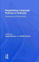 Negotiating language policies in schools : educators as policymakers /