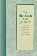 The MLA guide to the job search : a handbook for departments and for PhDs and PhD candidates in English and foreign languages /