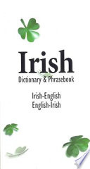 Irish/English English/Irish dictionary and phrasebook.