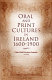Oral and print cultures in Ireland, 1600-1900 /