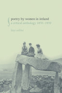 Poetry by women in Ireland : a critical anthology, 1870-1970 /