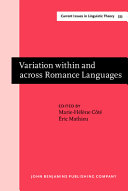 Variation within and across Romance languages : selected papers from the 41st Linguistic Symposium on Romance languages (LSRL), Ottawa, 5-7 May 2011 /