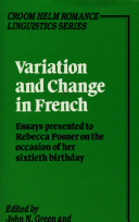 Variation and change in French : essays presented to Rebecca Posner on the occasion of her sixtieth birthday /