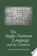 The Anglo-Norman language and its contexts /