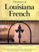 Dictionary of Louisiana French : as spoken in Cajun, Creole, and American Indian communities /