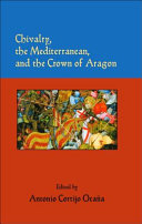Chivalry, the Mediterranean, and the Crown of Aragon /