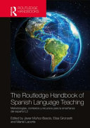 The Routledge handbook of Spanish language teaching : metodologías, contextos y recursos para la enseñanza del español L2 /