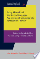 Study abroad and the second language acquisition of sociolinguistic variation in Spanish /